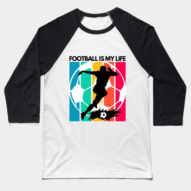 football is my life Baseball T-Shirt by Nata De'Art